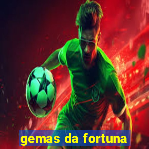 gemas da fortuna